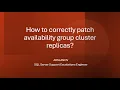SNHA17 Correctly patch SQL Server Availability Group cluster replicas