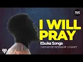 Download Lagu Ebuka Songs - 1 Hour of I Will Pray