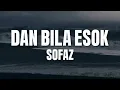 Lagu Sofaz - Dan Bila Esok (Official Video Lirik)