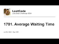 Daily Leetcode Jul 09 2024 - 1701 Average Waiting Time