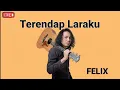 Lagu Terendap Laraku - Naff | FELIX cover