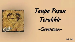 Seventeen - Tanpa Pesan Terakhir | Lirik Lagu