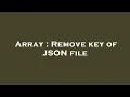 Array Remove key of JSON file