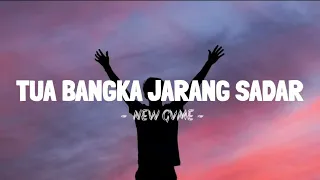 Download TUA BANGKA JARANG SADAR - NEW GVME MP3