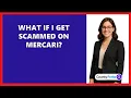 What If I Get Scammed On Mercari