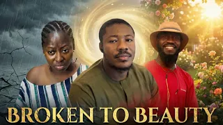 broken to beauty trending nollywood short films