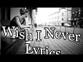 JOEY- Wish I Never Lyrics
