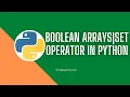 Boolean Arrays Set Operator Conditional Expression in Python