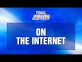 Final Jeopardy On the Internet JEOPARDY