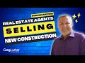 Real Estate Agents Selling New Construction