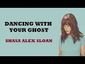 Dancing With Your Ghost - Sasha Alex Sloan (Lirik Lagu Terjemahan)