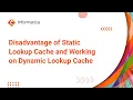Part 14 Disadvantage of Static Lookup Cache and Working on Dynamic Lookup Cache Part-3