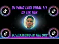 DJ DIAMOND IN THE SKY TIK TOK VIRAL TERBARU