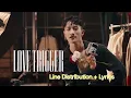 Snow Man [LOVE TRIGGER ] Line Distribution + Lyrics 