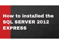 How to installed the SQL SERVER 2012 EXPRESS