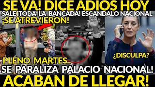 SE VA DICE ADIOS! SALE TODO LA BANCADA ESCANDALO NACIONAL, LLEGAN FGR, PARALIZA PALACIO N, MARTESAZO