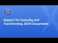 Support for Querying and Transforming JSON Documents