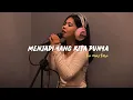 Download Lagu Menjadi Yang Kita Punya - Cover (Lia Marlina)