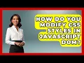 How Do You Modify CSS Styles In JavaScript DOM - JavaScript Toolkit
