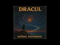 DRACUL - ASTRAL PATHWAYS (FULL ALBUM) - Progressive Rock/Atmospheric Rock/Cinematic Rock