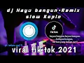 Download Lagu Dj hayu bangun•slow remix viral tik tok 2021