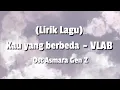 Download Lagu Kau yang berbeda - VLAB | ost Asmara Gen Z (Lirik Lagu)