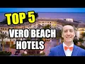 Top 5 Hotels in Vero Beach - BEST Luxury Budget Stays