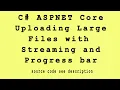 ASPNET Core Uploading large files with Streaming and Progress bar by using Javascript