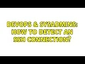 DevOps SysAdmins How to detect an SSH connection 2 Solutions