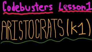 Codebusters Lesson 1 Cont -Aristocrats K1