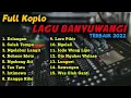 Download Lagu FULL KOPLO LAGU BANYUWANGI TERBAIK 2022   KELANGAN   SALAH TOMPO   NGELABUR LANGIT