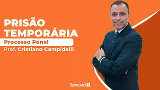 Prisão Temporária - Processo Penal - Prof. Cristiano Campidelli