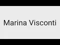 How to pronounce Marina Visconti