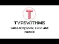 Comparing UUID CUID and Nanoid unique identifiers