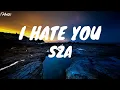 SZA - I HATE YOU (LYRICS)