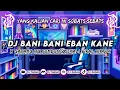 DJ CAMPURAN FULL BASS • DJ BANI BANI EBAN X GAYAMU ITU SOMBONG || FYP VIRAL TIKTOK 2023