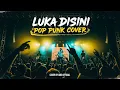 Lagu Luka Disini - Ungu | Pop Punk Cover