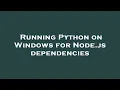 Running Python on Windows for Node js dependencies