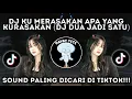 Download Lagu DJ KU MERASAKAN APA YANG KURASAKAN TANPA RAGU KUBILANG KAMU YANG PALING PAHAM AKU VIRAL DI TIKTOK