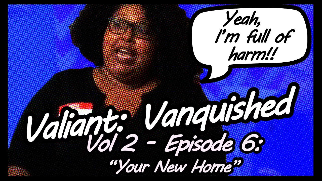 Valiant Comics RPG: Vanquished | Volume 2 - Ep. 6