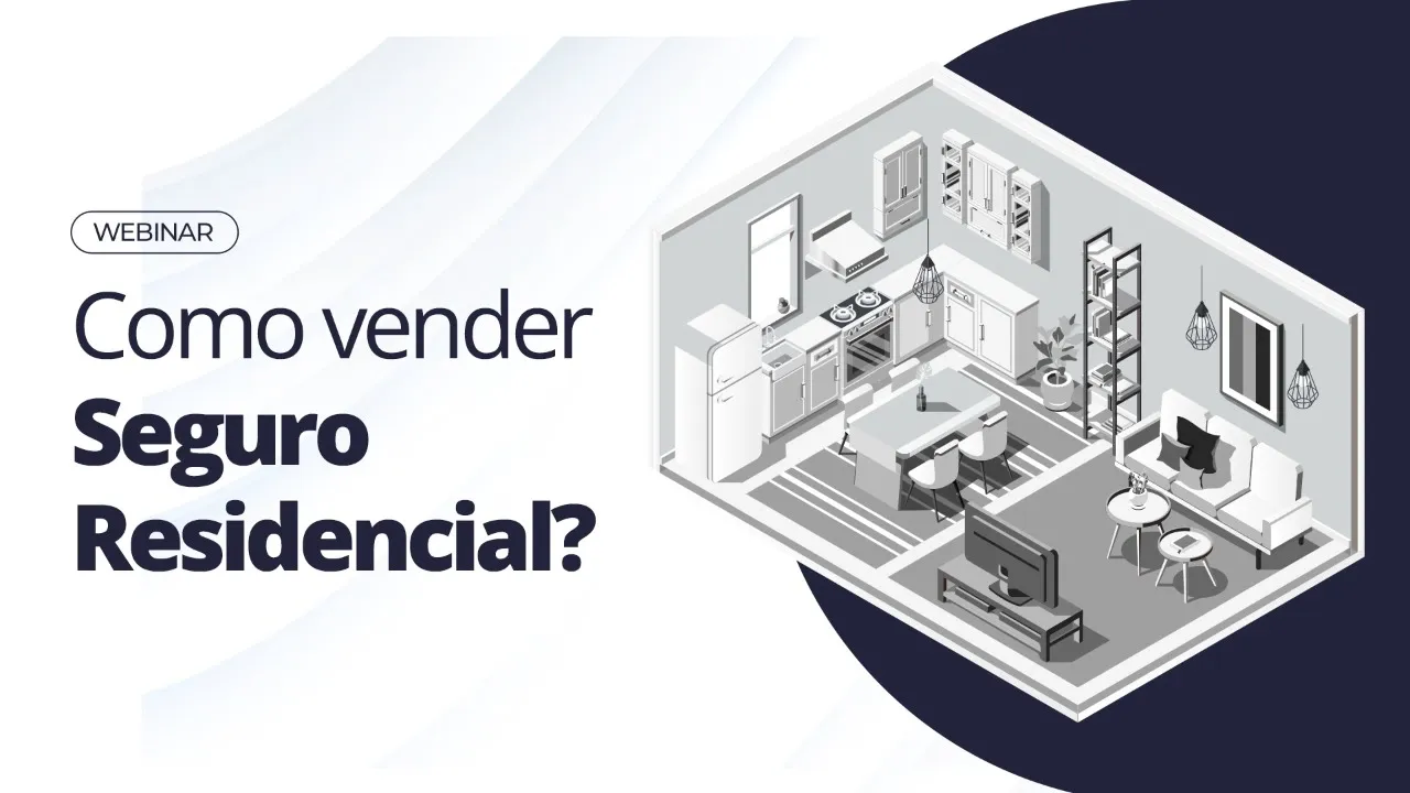 Webinar: Como Vender Seguro Residencial