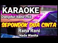 Download Lagu SEPONDOK DUA CINTA - Rana Rani | Karaoke dut band mix nada wanita | Lirik