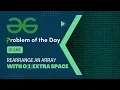 Rearrange an array with O 1 extra space 19 June POTD C Geeks for Geeks Problem of the Day