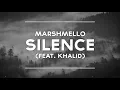[LYRICS] Marshmello - Silence (Feat. Khalid)