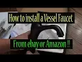 Vessel sink Faucet How to install your Bathroom Faucet from eBay or Amazon