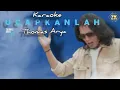 Download Lagu 𝐔𝐜𝐚𝐩𝐤𝐚𝐧𝐥𝐚𝐡 -𝐊𝐚𝐫𝐚𝐨𝐤𝐞 - 𝐓𝐡𝐨𝐦𝐚𝐬 𝐀𝐫𝐲𝐚 #karaoke #tanpavocal #thomasarya