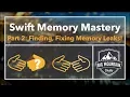Memory 2 - Finding and Fixing Memory Leaks iOS Xcode 9 Swift 4