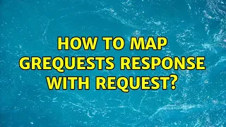 How to map grequests response with request 2 Solutions