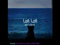 Lor Lor ❤️ | Gaurav Dev x Jassie Gill x Kartik Dev | Slowed + Reverb / Lofi Vibes