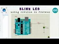 Blink LED with Arduino using Proteus Blinking LED experiment Arduino Proteus